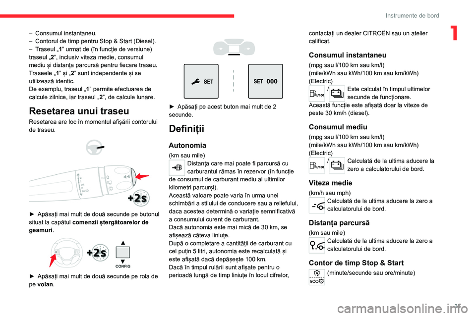 CITROEN JUMPER SPACETOURER 2021  Ghiduri De Utilizare (in Romanian) 25
Instrumente de bord
1– Consumul instantaneu.
–  Contorul de timp pentru Stop & Start (Diesel).
–
 
T
 raseul „1” urmat de (în funcție de versiune) 
traseul „2”, inclusiv viteza medi