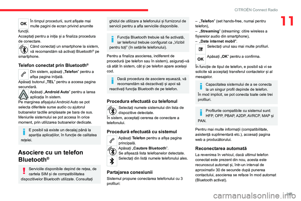 CITROEN JUMPER SPACETOURER 2021 Ghiduri De Utilizare (in Romanian) 265
CITROËN Connect Radio
11În timpul procedurii, sunt afișate mai
multe pagini de ecran privind anumite
funcții.
Acceptați pentru a iniția și a finaliza procedura
de conectare.
Când conect CITROEN JUMPER SPACETOURER 2021 Ghiduri De Utilizare (in Romanian) 265
CITROËN Connect Radio
11În timpul procedurii, sunt afișate mai
multe pagini de ecran privind anumite
funcții.
Acceptați pentru a iniția și a finaliza procedura
de conectare.
Când conect