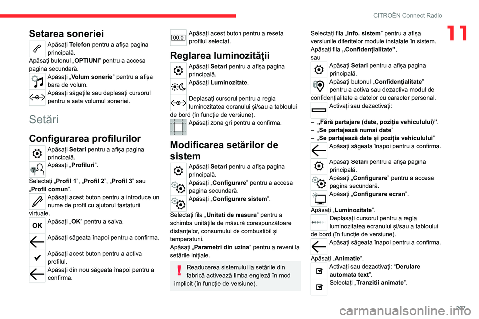 CITROEN JUMPER SPACETOURER 2021 Ghiduri De Utilizare (in Romanian) 267
CITROËN Connect Radio
11Setarea soneriei
Apăsați Telefon pentru a afișa pagina principală.
Apăsați butonul „ OPTIUNI” pentru a accesa
pagina secundară.
Apăsați „Volum sonerie” CITROEN JUMPER SPACETOURER 2021 Ghiduri De Utilizare (in Romanian) 267
CITROËN Connect Radio
11Setarea soneriei
Apăsați Telefon pentru a afișa pagina principală.
Apăsați butonul „ OPTIUNI” pentru a accesa
pagina secundară.
Apăsați „Volum sonerie”
