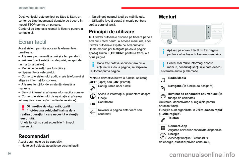 CITROEN JUMPER SPACETOURER 2021  Ghiduri De Utilizare (in Romanian) 26
Instrumente de bord
încărcare temporizată) organizate în 3 file 
corespunzătoare.
sau
Setări
Setări principale pentru sistemul audio și 
ecranul tactil.
Pornire/oprire sistem audio.
Reglare