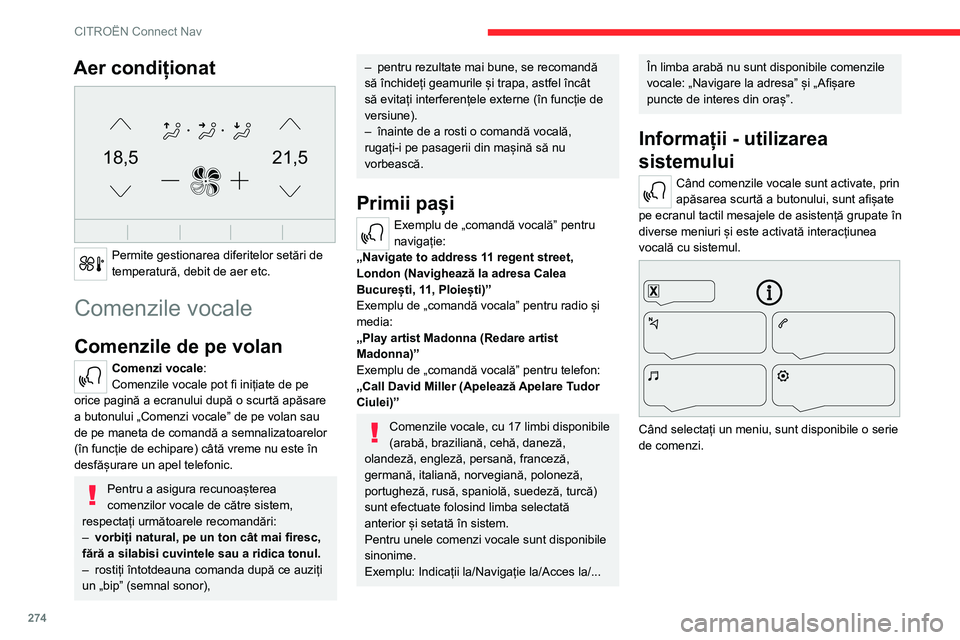 CITROEN JUMPER SPACETOURER 2021 Ghiduri De Utilizare (in Romanian) 274
CITROËN Connect Nav
Aer condiționat
21,518,5
Permite gestionarea diferitelor setări de
temperatură, debit de aer etc.
Comenzile vocale
Comenzile de pe volan
Comenzi vocale:
Comenzile vocal CITROEN JUMPER SPACETOURER 2021 Ghiduri De Utilizare (in Romanian) 274
CITROËN Connect Nav
Aer condiționat
21,518,5
Permite gestionarea diferitelor setări de
temperatură, debit de aer etc.
Comenzile vocale
Comenzile de pe volan
Comenzi vocale:
Comenzile vocal