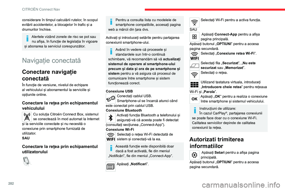 CITROEN JUMPER SPACETOURER 2021 Ghiduri De Utilizare (in Romanian) 282
CITROËN Connect Nav
Selectați „Configurare sistem”.
Selectați fila „Mod Privat”.
SAU
Apăsați „Notificari”.
Apăsați „Mod Privat”.
APOI
Activați sau dezactivați:
– CITROEN JUMPER SPACETOURER 2021 Ghiduri De Utilizare (in Romanian) 282
CITROËN Connect Nav
Selectați „Configurare sistem”.
Selectați fila „Mod Privat”.
SAU
Apăsați „Notificari”.
Apăsați „Mod Privat”.
APOI
Activați sau dezactivați:
–