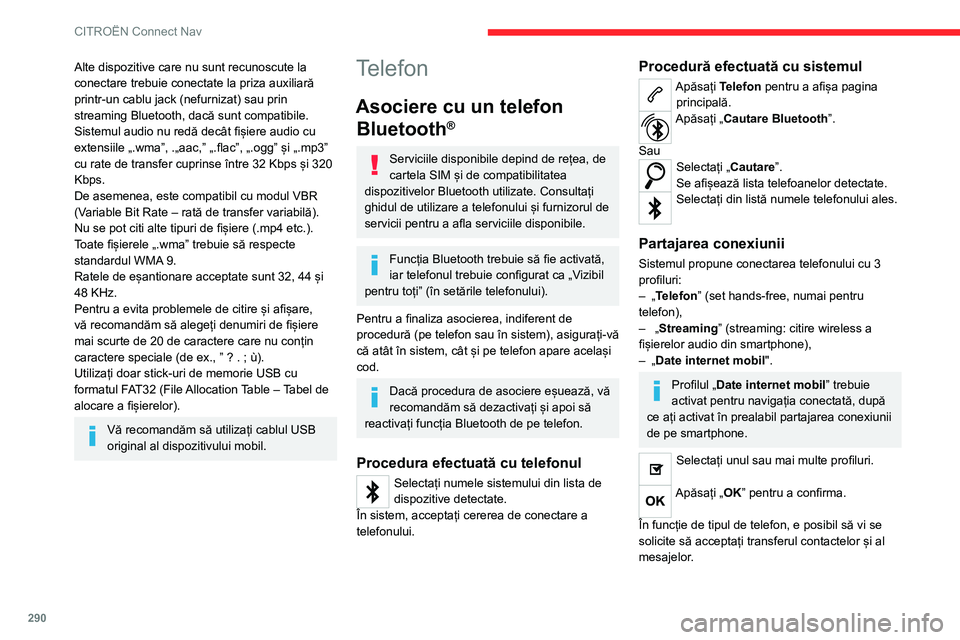 CITROEN JUMPER SPACETOURER 2021 Ghiduri De Utilizare (in Romanian) 290
CITROËN Connect Nav
Capacitatea sistemului de a se conecta
la un singur profil depinde de telefon.
În mod implicit, se pot conecta toate cele trei
profiluri.
Profilurile compatibile cu sistemu CITROEN JUMPER SPACETOURER 2021 Ghiduri De Utilizare (in Romanian) 290
CITROËN Connect Nav
Capacitatea sistemului de a se conecta
la un singur profil depinde de telefon.
În mod implicit, se pot conecta toate cele trei
profiluri.
Profilurile compatibile cu sistemu