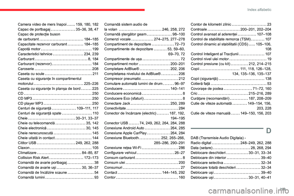 CITROEN JUMPER SPACETOURER 2021  Ghiduri De Utilizare (in Romanian) 299
Index alfabetic
Camera video de mers înapoi     159, 180, 182
Capac de portbagaj     
35–36, 38, 47
Capac de protecție buson   
de carburant
    
184–185
Capacitate rezervor carburant
    
1