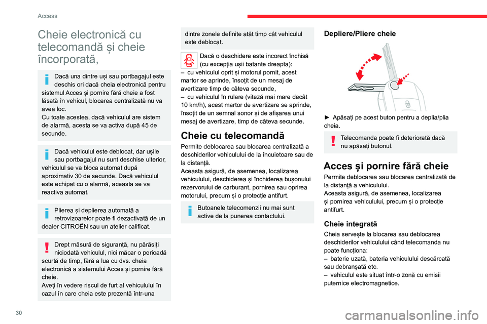 CITROEN JUMPER SPACETOURER 2021  Ghiduri De Utilizare (in Romanian) 30
Access 
Cheie electronică cu 
telecomandă și cheie 
încorporată,
Dacă una dintre uși sau portbagajul este 
deschis ori dacă cheia electronică pentru 
sistemul Acces și pornire fără chei