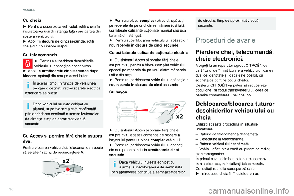 CITROEN JUMPER SPACETOURER 2021 Ghiduri De Utilizare (in Romanian) 36
Access
Cu cheia
► Pentru a superbloca vehiculul, rotiți cheia în
încuietoarea ușii din stânga față spre partea din
spate a vehiculului.
►
Apoi,
în decurs de cinci secunde , roti CITROEN JUMPER SPACETOURER 2021 Ghiduri De Utilizare (in Romanian) 36
Access
Cu cheia
► Pentru a superbloca vehiculul, rotiți cheia în
încuietoarea ușii din stânga față spre partea din
spate a vehiculului.
►
Apoi,
în decurs de cinci secunde , roti