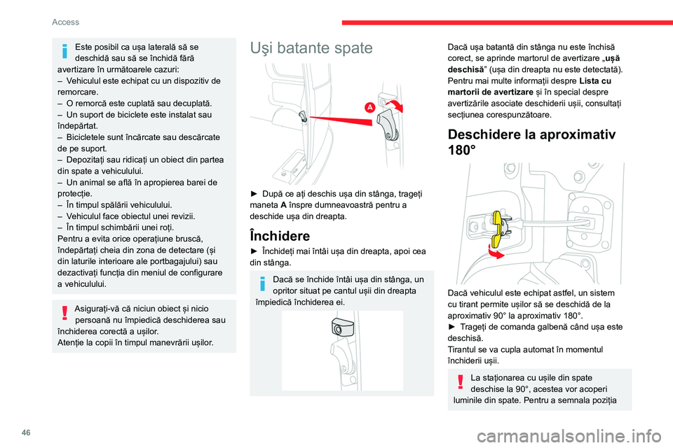 CITROEN JUMPER SPACETOURER 2021 Ghiduri De Utilizare (in Romanian) 46
Access
Este posibil ca ușa laterală să se
deschidă sau să se închidă fără
avertizare în următoarele cazuri:
–
V
ehiculul este echipat cu un dispozitiv de
remorcare.
–
O rem CITROEN JUMPER SPACETOURER 2021 Ghiduri De Utilizare (in Romanian) 46
Access
Este posibil ca ușa laterală să se
deschidă sau să se închidă fără
avertizare în următoarele cazuri:
–
V
ehiculul este echipat cu un dispozitiv de
remorcare.
–
O rem