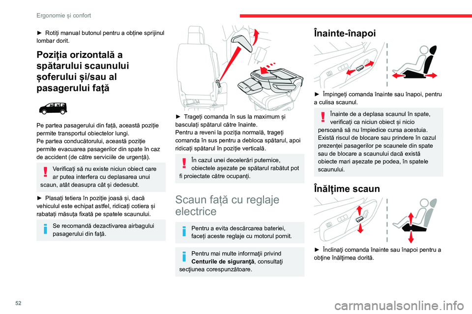CITROEN JUMPER SPACETOURER 2021 Ghiduri De Utilizare (in Romanian) 52
Ergonomie și confort
Înclinare spătar
► Basculați comanda înainte sau înapoi pentru
a regla înclinarea spătarului.
Reglarea înălțimii tetierei
Dacă vehiculul este echipat astfe CITROEN JUMPER SPACETOURER 2021 Ghiduri De Utilizare (in Romanian) 52
Ergonomie și confort
Înclinare spătar
► Basculați comanda înainte sau înapoi pentru
a regla înclinarea spătarului.
Reglarea înălțimii tetierei
Dacă vehiculul este echipat astfe