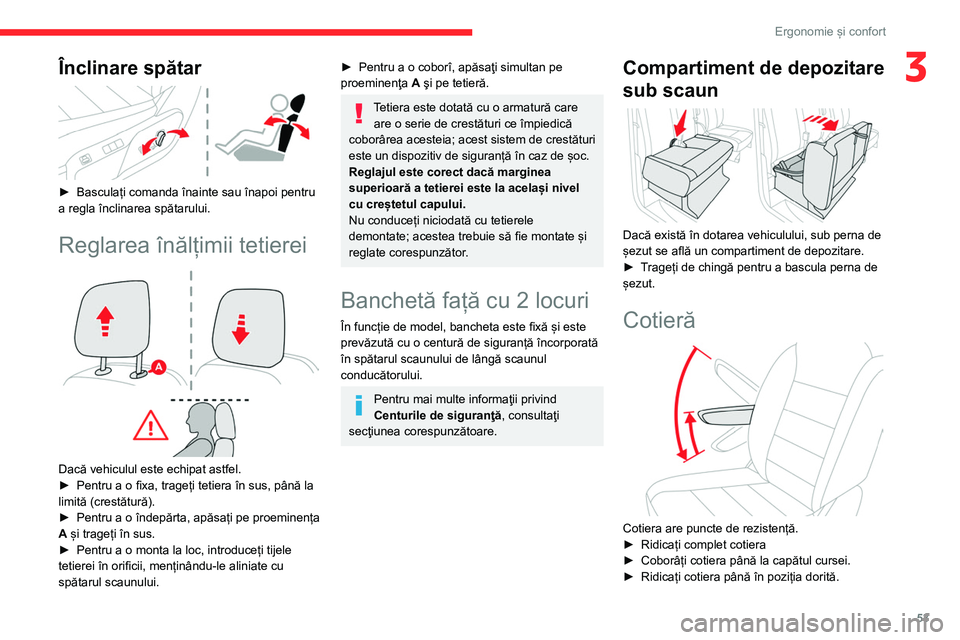 CITROEN JUMPER SPACETOURER 2021 Ghiduri De Utilizare (in Romanian) 53
Ergonomie și confort
3Înclinare spătar
► Basculați comanda înainte sau înapoi pentru
a regla înclinarea spătarului.
Reglarea înălțimii tetierei
Dacă vehiculul este echipat astf CITROEN JUMPER SPACETOURER 2021 Ghiduri De Utilizare (in Romanian) 53
Ergonomie și confort
3Înclinare spătar
► Basculați comanda înainte sau înapoi pentru
a regla înclinarea spătarului.
Reglarea înălțimii tetierei
Dacă vehiculul este echipat astf