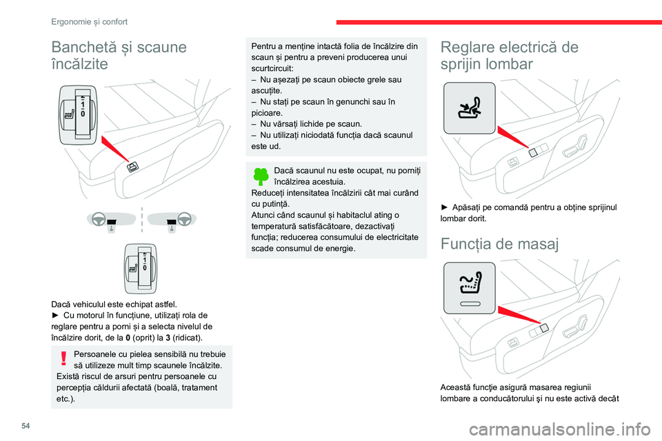 CITROEN JUMPER SPACETOURER 2021  Ghiduri De Utilizare (in Romanian) 54
Ergonomie și confort
cu motorul în funcţiune, precum şi în modul 
STOP al sistemului Stop & Start.
Activare/Dezactivare
► Apăsați pe acest buton pentru a 
activa/dezactiva funcția.
În ur