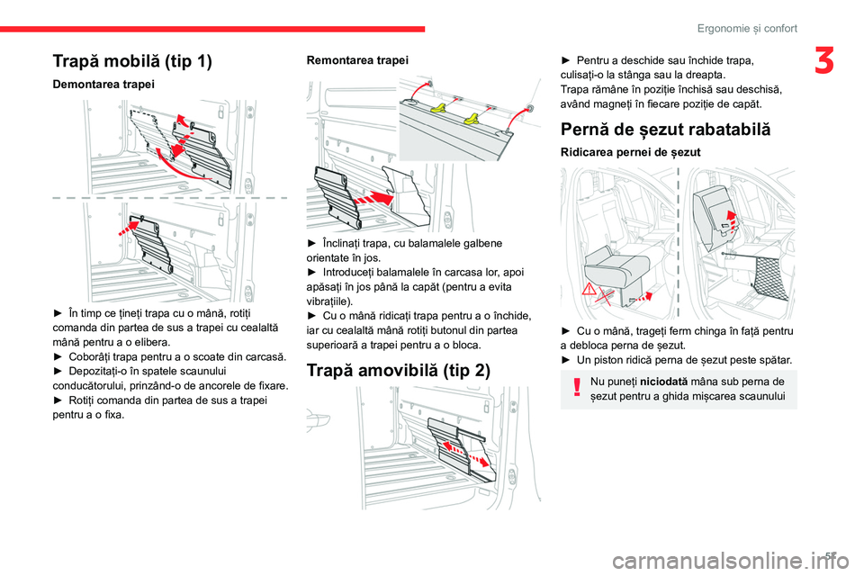 CITROEN JUMPER SPACETOURER 2021  Ghiduri De Utilizare (in Romanian) 57
Ergonomie și confort
3Trapă mobilă (tip 1)
Demontarea trapei 
 
► În timp ce țineți trapa cu o mână, rotiți 
comanda din partea de sus a trapei cu cealaltă 
mână pentru a o elibera.
�