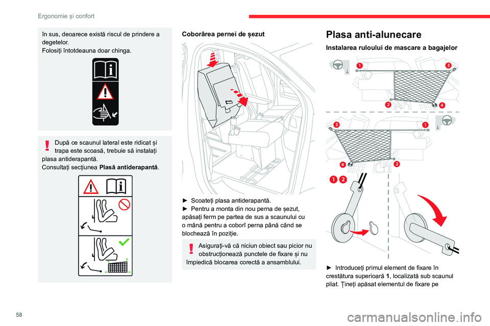 CITROEN JUMPER SPACETOURER 2021  Ghiduri De Utilizare (in Romanian) 58
Ergonomie și confort
în sus, deoarece există riscul de prindere a 
degetelor.
Folosiți întotdeauna doar chinga.
După ce scaunul lateral este ridicat și 
trapa este scoasă, trebuie să insta