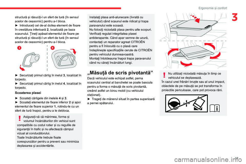 CITROEN JUMPER SPACETOURER 2021  Ghiduri De Utilizare (in Romanian) 59
Ergonomie și confort
3structură și răsuciți-l un sfert de tură (în sensul 
acelor de ceasornic) pentru a-l bloca.
► 
Introduceți cel de-al doilea element de fixare 
în crestătura inferi