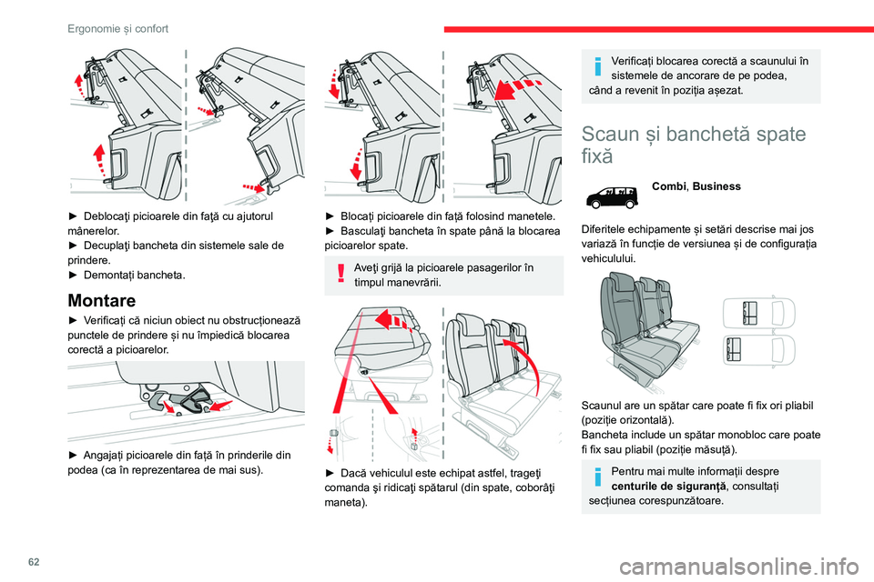 CITROEN JUMPER SPACETOURER 2021  Ghiduri De Utilizare (in Romanian) 62
Ergonomie și confort
Acces la rândul 3
(exemplul unui scaun individual) 
 
► Utilizând maneta, deblocaţi picioarele din 
spate, apoi aplecaţi scaunul în faţă.
►  Pentru a-l readuce în 