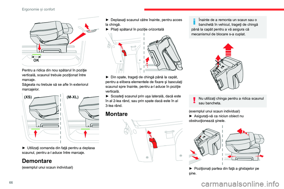 CITROEN JUMPER SPACETOURER 2021  Ghiduri De Utilizare (in Romanian) 66
Ergonomie și confort
► Basculaţi scaunul pentru a alinia partea din 
spate a ghidajelor în şine.
►  Culisaţi scaunul către înainte sau către înapoi 
până la angajarea lui în crestă