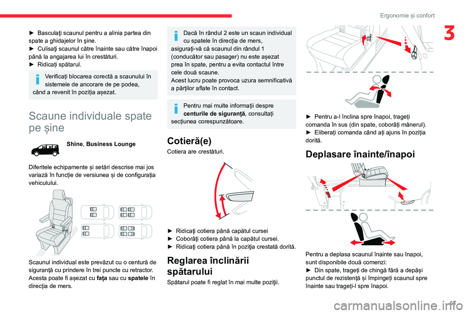 CITROEN JUMPER SPACETOURER 2021 Ghiduri De Utilizare (in Romanian) 67
Ergonomie și confort
3► Basculaţi scaunul pentru a alinia partea din
spate a ghidajelor în şine.
►
Culisaţi scaunul către înainte sau către înapoi
până la angajarea lui în crest CITROEN JUMPER SPACETOURER 2021 Ghiduri De Utilizare (in Romanian) 67
Ergonomie și confort
3► Basculaţi scaunul pentru a alinia partea din
spate a ghidajelor în şine.
►
Culisaţi scaunul către înainte sau către înapoi
până la angajarea lui în crest