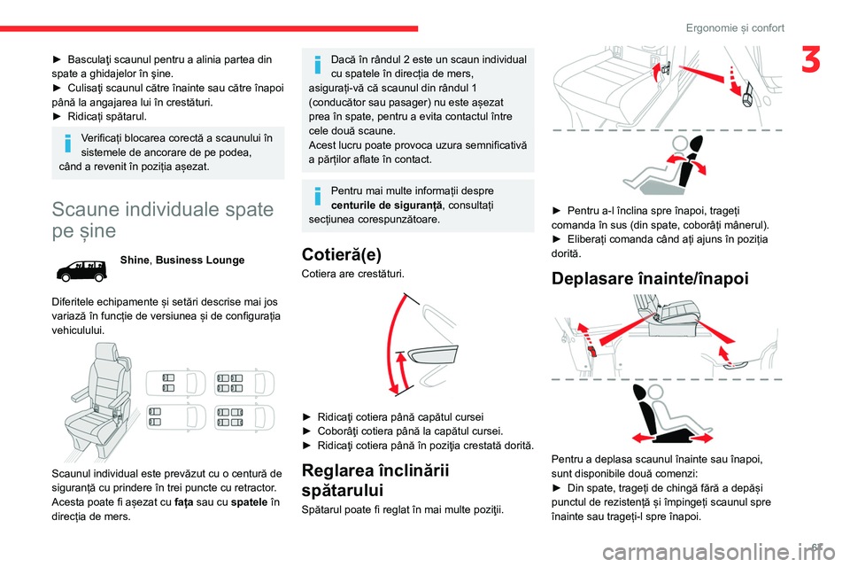 CITROEN JUMPER SPACETOURER 2021  Ghiduri De Utilizare (in Romanian) 67
Ergonomie și confort
3► Basculaţi scaunul pentru a alinia partea din 
spate a ghidajelor în şine.
►
 
Culisaţi scaunul către înainte sau către înapoi 
până la angajarea lui în crest