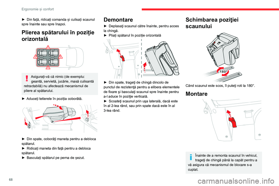 CITROEN JUMPER SPACETOURER 2021  Ghiduri De Utilizare (in Romanian) 68
Ergonomie și confort
► Din față, ridicați comanda și culisați scaunul 
spre înainte sau spre înapoi.
Plierea spătarului în poziție 
orizontală
 
 
Asigurați-vă că nimic (de exemplu