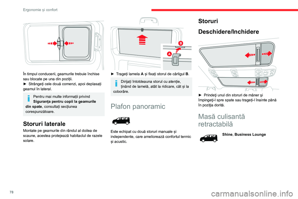 CITROEN JUMPER SPACETOURER 2021  Ghiduri De Utilizare (in Romanian) 78
Ergonomie și confort
 
Masa are un spațiu central de depozitare 
acoperit printr-un capac. Când este depliată, 
aceasta este formată din două panouri pe care 
se pot așeza obiecte. Partea ce