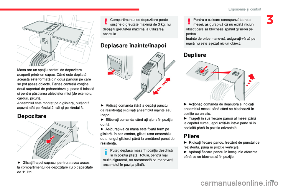 CITROEN JUMPER SPACETOURER 2021 Ghiduri De Utilizare (in Romanian) 79
Ergonomie și confort
3
Masa are un spațiu central de depozitare
acoperit printr-un capac. Când este depliată,
aceasta este formată din două panouri pe care
se pot așeza obiecte. Partea CITROEN JUMPER SPACETOURER 2021 Ghiduri De Utilizare (in Romanian) 79
Ergonomie și confort
3
Masa are un spațiu central de depozitare
acoperit printr-un capac. Când este depliată,
aceasta este formată din două panouri pe care
se pot așeza obiecte. Partea