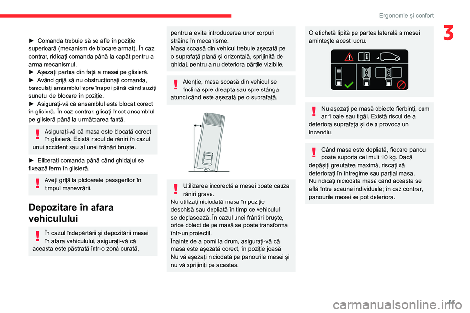 CITROEN JUMPER SPACETOURER 2021 Ghiduri De Utilizare (in Romanian) 81
Ergonomie și confort
3► Comanda trebuie să se afle în poziție
superioară (mecanism de blocare armat). În caz
contrar
, ridicați comanda până la capăt pentru a
arma mecanismul.
►
CITROEN JUMPER SPACETOURER 2021 Ghiduri De Utilizare (in Romanian) 81
Ergonomie și confort
3► Comanda trebuie să se afle în poziție
superioară (mecanism de blocare armat). În caz
contrar
, ridicați comanda până la capăt pentru a
arma mecanismul.
►