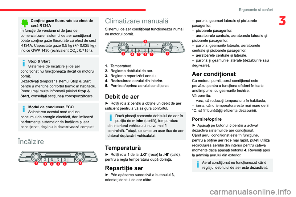 CITROEN JUMPER SPACETOURER 2021 Ghiduri De Utilizare (in Romanian) 83
Ergonomie și confort
3Conține gaze fluorurate cu efect de
seră R134A
În funcție de versiune și de țara de
comercializare, sistemul de aer condiționat
poate conține gaze fluorurate cu ef CITROEN JUMPER SPACETOURER 2021 Ghiduri De Utilizare (in Romanian) 83
Ergonomie și confort
3Conține gaze fluorurate cu efect de
seră R134A
În funcție de versiune și de țara de
comercializare, sistemul de aer condiționat
poate conține gaze fluorurate cu ef