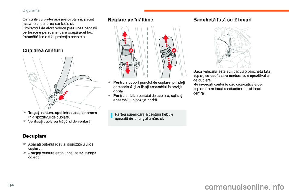 CITROEN JUMPER SPACETOURER 2020 Ghiduri De Utilizare (in Romanian) 114
Cuplarea centurii
F Trageți centura, apoi introduceți catarama în dispozitivul de cuplare.
F
V
erificați cuplarea trăgând de centură.
Decuplare
F Apăsați butonul roșu al dispozitivulu CITROEN JUMPER SPACETOURER 2020 Ghiduri De Utilizare (in Romanian) 114
Cuplarea centurii
F Trageți centura, apoi introduceți catarama în dispozitivul de cuplare.
F
V
erificați cuplarea trăgând de centură.
Decuplare
F Apăsați butonul roșu al dispozitivulu