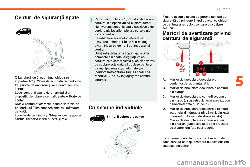 CITROEN JUMPER SPACETOURER 2020 Ghiduri De Utilizare (in Romanian) 115
Centuri de siguranță spate
O banchetă de 3 locuri (monobloc sau
împăr ţire 1/3 şi 2/3) este echipată cu centuri în
trei puncte de ancorare şi role pentru locurile
laterale.
Locul cent CITROEN JUMPER SPACETOURER 2020 Ghiduri De Utilizare (in Romanian) 115
Centuri de siguranță spate
O banchetă de 3 locuri (monobloc sau
împăr ţire 1/3 şi 2/3) este echipată cu centuri în
trei puncte de ancorare şi role pentru locurile
laterale.
Locul cent