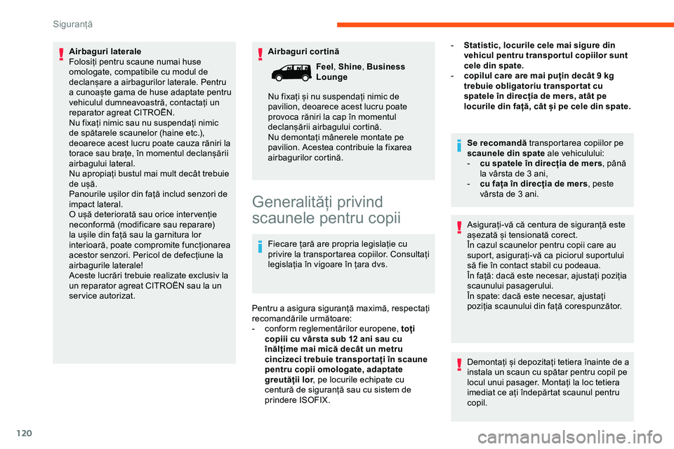 CITROEN JUMPER SPACETOURER 2020 Ghiduri De Utilizare (in Romanian) 120
Airbaguri cortină
Airbaguri laterale
Folosiți pentru scaune numai huse
omologate, compatibile cu modul de
declanșare a airbagurilor laterale. Pentru
a cunoaște gama de huse adaptate pentru CITROEN JUMPER SPACETOURER 2020 Ghiduri De Utilizare (in Romanian) 120
Airbaguri cortină
Airbaguri laterale
Folosiți pentru scaune numai huse
omologate, compatibile cu modul de
declanșare a airbagurilor laterale. Pentru
a cunoaște gama de huse adaptate pentru