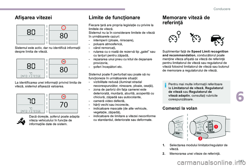CITROEN JUMPER SPACETOURER 2020 Ghiduri De Utilizare (in Romanian) 161
Afișarea vitezeiLimite de funcționare Memorare viteză de
referință
Pentru mai multe informații referitoare
la Limitatorul de viteză, Regulatorul
de viteză sau Regulatorul de
viteză ad CITROEN JUMPER SPACETOURER 2020 Ghiduri De Utilizare (in Romanian) 161
Afișarea vitezeiLimite de funcționare Memorare viteză de
referință
Pentru mai multe informații referitoare
la Limitatorul de viteză, Regulatorul
de viteză sau Regulatorul de
viteză ad