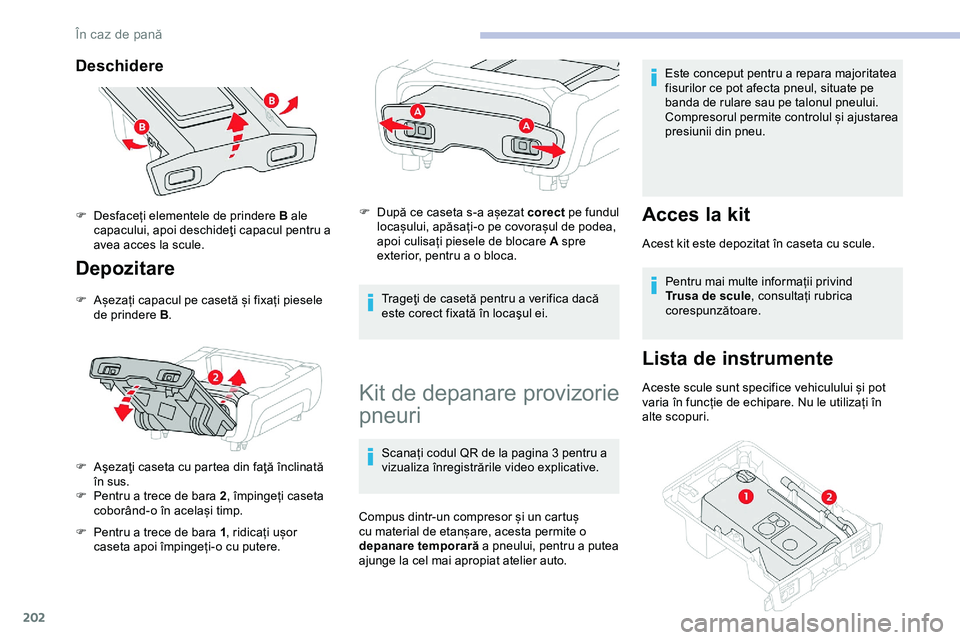 CITROEN JUMPER SPACETOURER 2020 Ghiduri De Utilizare (in Romanian) 202
Deschidere
Depozitare
F Așezați capacul pe casetă și fixați piesele de prindere B .
F
A
şezaţi caseta cu partea din faţă înclinată
în sus.
F
Pe
ntru a trece de bara 2 , împinge CITROEN JUMPER SPACETOURER 2020 Ghiduri De Utilizare (in Romanian) 202
Deschidere
Depozitare
F Așezați capacul pe casetă și fixați piesele de prindere B .
F
A
şezaţi caseta cu partea din faţă înclinată
în sus.
F
Pe
ntru a trece de bara 2 , împinge