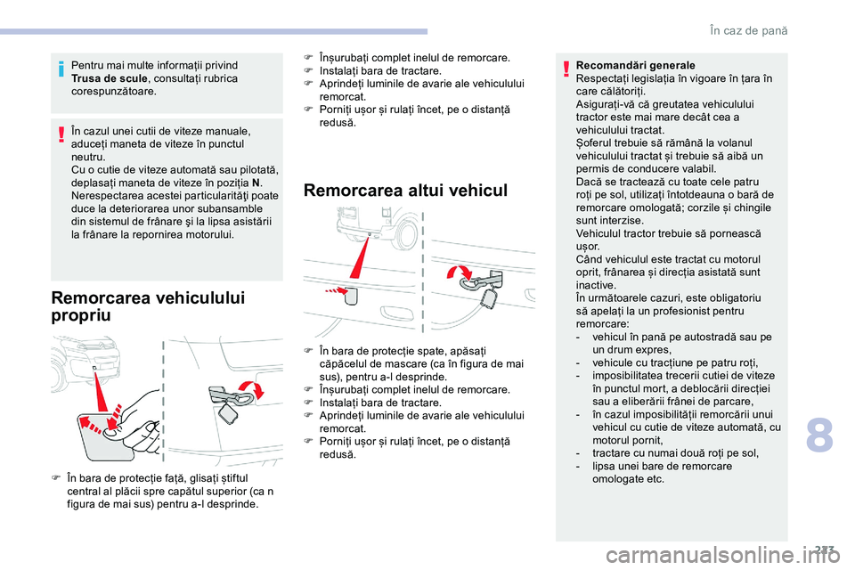 CITROEN JUMPER SPACETOURER 2020 Ghiduri De Utilizare (in Romanian) 223
Pentru mai multe informații privind
Trusa de scule, consultați rubrica
corespunzătoare.
În cazul unei cutii de viteze manuale,
aduceți maneta de viteze în punctul
neutru.
Cu o cutie de v CITROEN JUMPER SPACETOURER 2020 Ghiduri De Utilizare (in Romanian) 223
Pentru mai multe informații privind
Trusa de scule, consultați rubrica
corespunzătoare.
În cazul unei cutii de viteze manuale,
aduceți maneta de viteze în punctul
neutru.
Cu o cutie de v