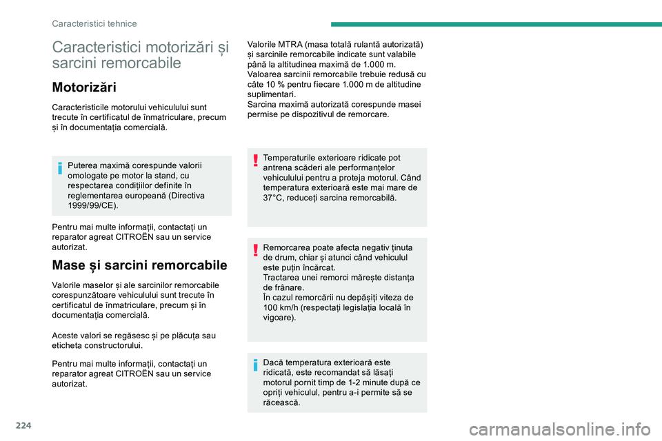 CITROEN JUMPER SPACETOURER 2020 Ghiduri De Utilizare (in Romanian) 224
Caracteristici motorizări și
sarcini remorcabile
Motorizări
Caracteristicile motorului vehiculului sunt
trecute în certificatul de înmatriculare, precum
și în documentația comercială.P CITROEN JUMPER SPACETOURER 2020 Ghiduri De Utilizare (in Romanian) 224
Caracteristici motorizări și
sarcini remorcabile
Motorizări
Caracteristicile motorului vehiculului sunt
trecute în certificatul de înmatriculare, precum
și în documentația comercială.P