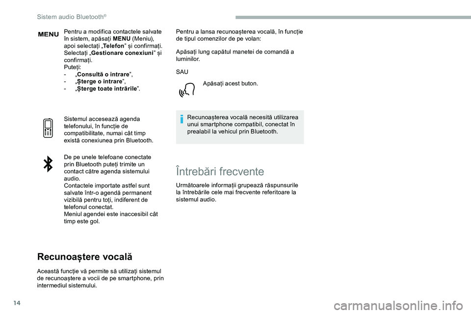 CITROEN JUMPER SPACETOURER 2020  Ghiduri De Utilizare (in Romanian) 14
Pentru a modifica contactele salvate 
în sistem, apăsați MENU (Meniu), 
apoi selectați „ Telefon” și confirmați.
Selectați „ Gestionare conexiuni ” și 
confirmați.
Puteți:
-
 
„