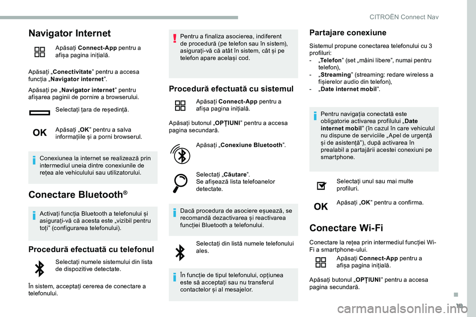 CITROEN JUMPER SPACETOURER 2020 Ghiduri De Utilizare (in Romanian) 19
Navigator Internet
Apăsați Connect-App pentru a
afișa pagina inițială.
Apăsați „Conectivitate ” pentru a accesa
funcția „ Navigator internet ”.
Apăsați pe „ Navigator interne CITROEN JUMPER SPACETOURER 2020 Ghiduri De Utilizare (in Romanian) 19
Navigator Internet
Apăsați Connect-App pentru a
afișa pagina inițială.
Apăsați „Conectivitate ” pentru a accesa
funcția „ Navigator internet ”.
Apăsați pe „ Navigator interne