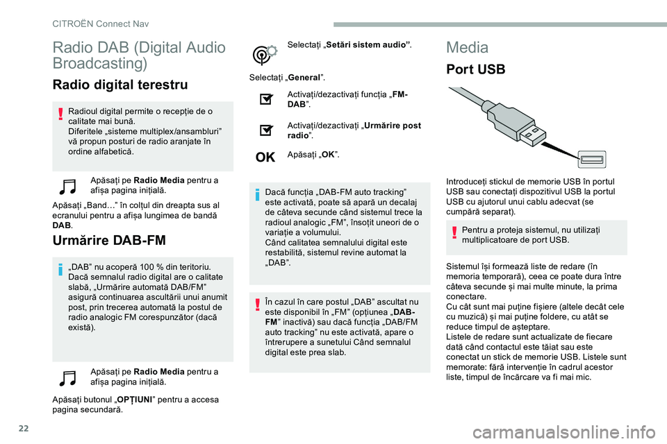 CITROEN JUMPER SPACETOURER 2020 Ghiduri De Utilizare (in Romanian) 22
Radio DAB (Digital Audio
Broadcasting)
Radio digital terestru
Radioul digital permite o recepție de o
calitate mai bună.
Diferitele „sisteme multiplex/ansambluri”
vă propun posturi de rad CITROEN JUMPER SPACETOURER 2020 Ghiduri De Utilizare (in Romanian) 22
Radio DAB (Digital Audio
Broadcasting)
Radio digital terestru
Radioul digital permite o recepție de o
calitate mai bună.
Diferitele „sisteme multiplex/ansambluri”
vă propun posturi de rad