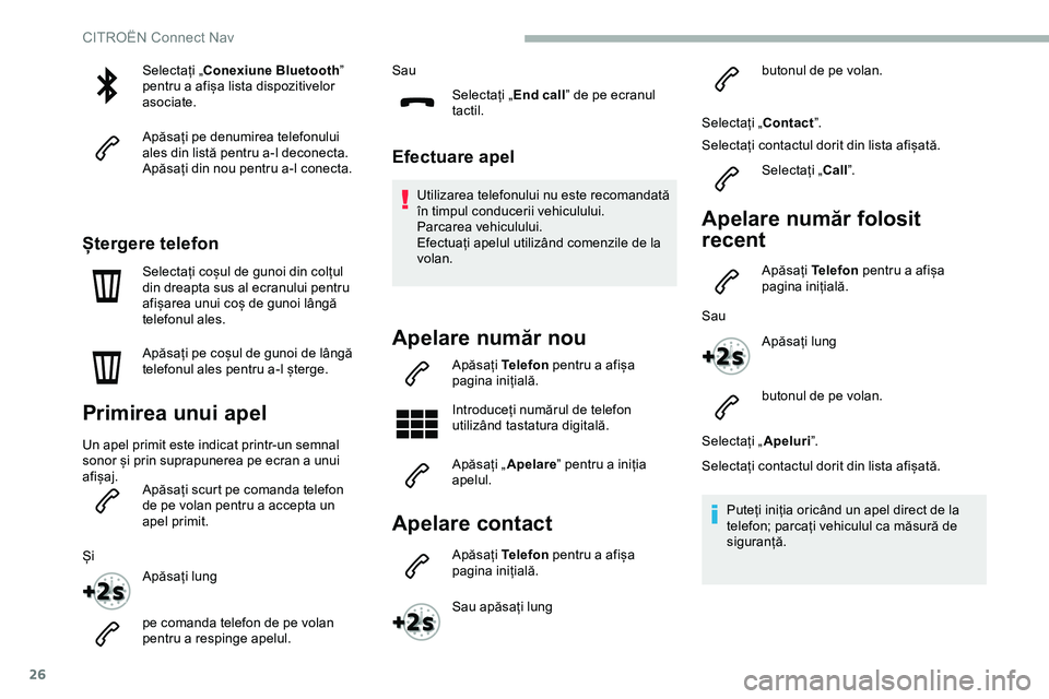 CITROEN JUMPER SPACETOURER 2020 Ghiduri De Utilizare (in Romanian) 26
Selectați „Conexiune Bluetooth ”
pentru a afișa lista dispozitivelor
asociate.
Apăsați pe denumirea telefonului
ales din listă pentru a-l deconecta.
Apăsați din nou pentru a-l conecta CITROEN JUMPER SPACETOURER 2020 Ghiduri De Utilizare (in Romanian) 26
Selectați „Conexiune Bluetooth ”
pentru a afișa lista dispozitivelor
asociate.
Apăsați pe denumirea telefonului
ales din listă pentru a-l deconecta.
Apăsați din nou pentru a-l conecta
