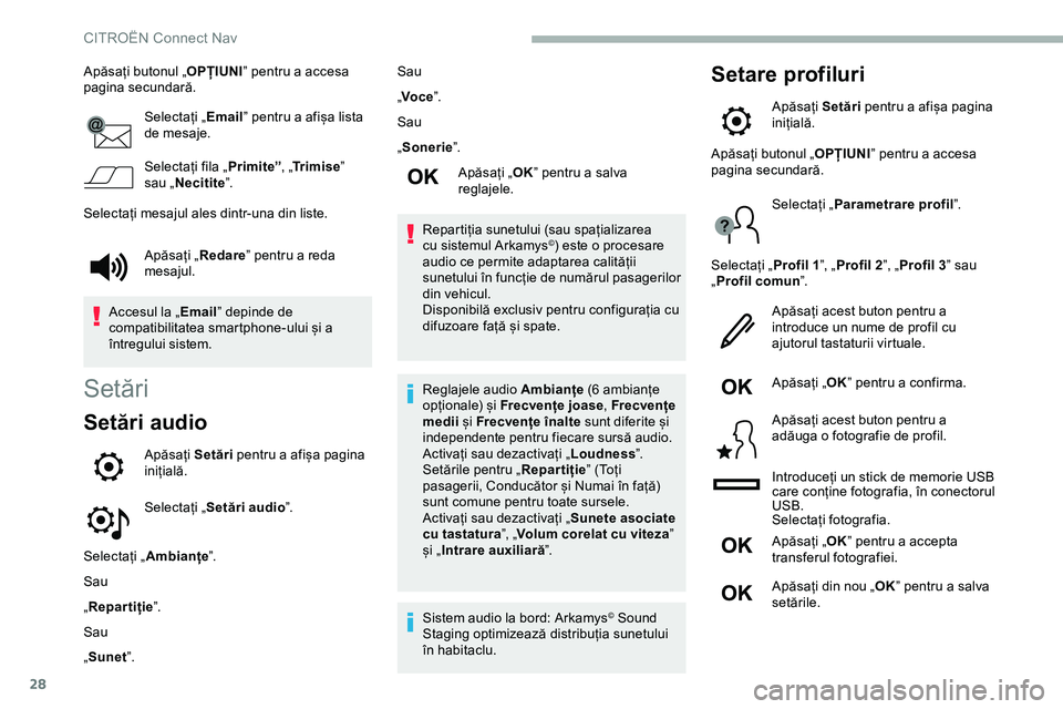 CITROEN JUMPER SPACETOURER 2020  Ghiduri De Utilizare (in Romanian) 28
Apăsați butonul „OPȚIUNI” pentru a accesa 
pagina secundară.
Selectați „ Email” pentru a afișa lista 
de mesaje.
Selectați fila „ Primite”, „Tr i m i s e ” 
sau „ Necitite 