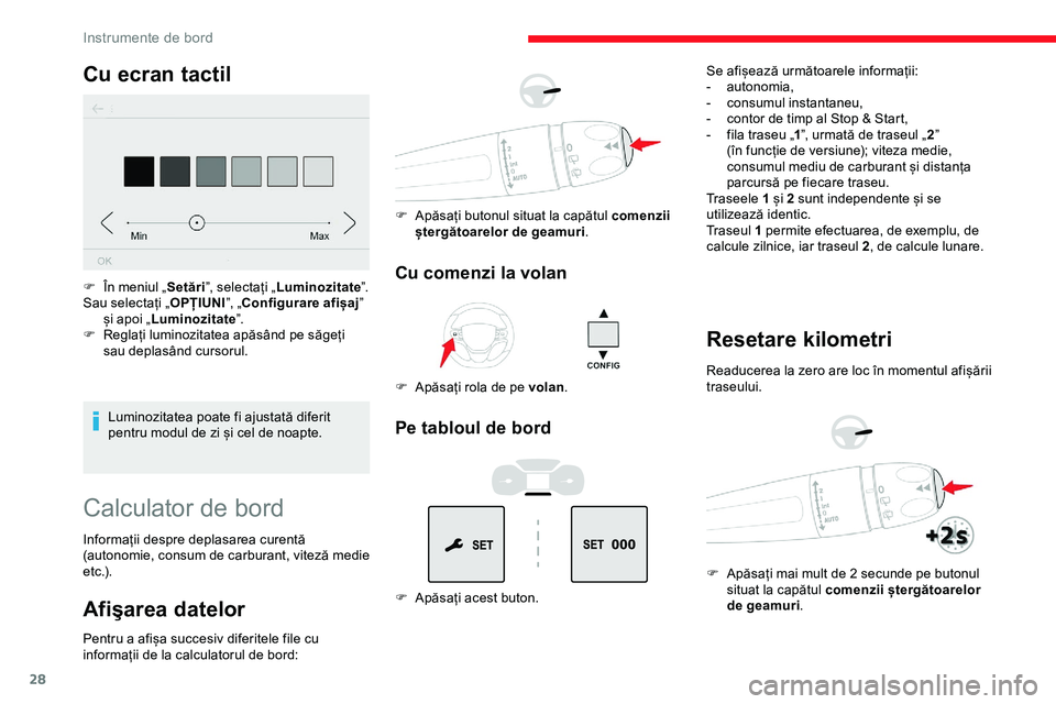 CITROEN JUMPER SPACETOURER 2020 Ghiduri De Utilizare (in Romanian) 28
Cu ecran tactil
Luminozitatea poate fi ajustată diferit
pentru modul de zi și cel de noapte.
F
Î
n meniul „
Setări”, selectați „ Luminozitate ”.
Sau selectați „ OPȚIUNI”, „ CITROEN JUMPER SPACETOURER 2020 Ghiduri De Utilizare (in Romanian) 28
Cu ecran tactil
Luminozitatea poate fi ajustată diferit
pentru modul de zi și cel de noapte.
F
Î
n meniul „
Setări”, selectați „ Luminozitate ”.
Sau selectați „ OPȚIUNI”, „