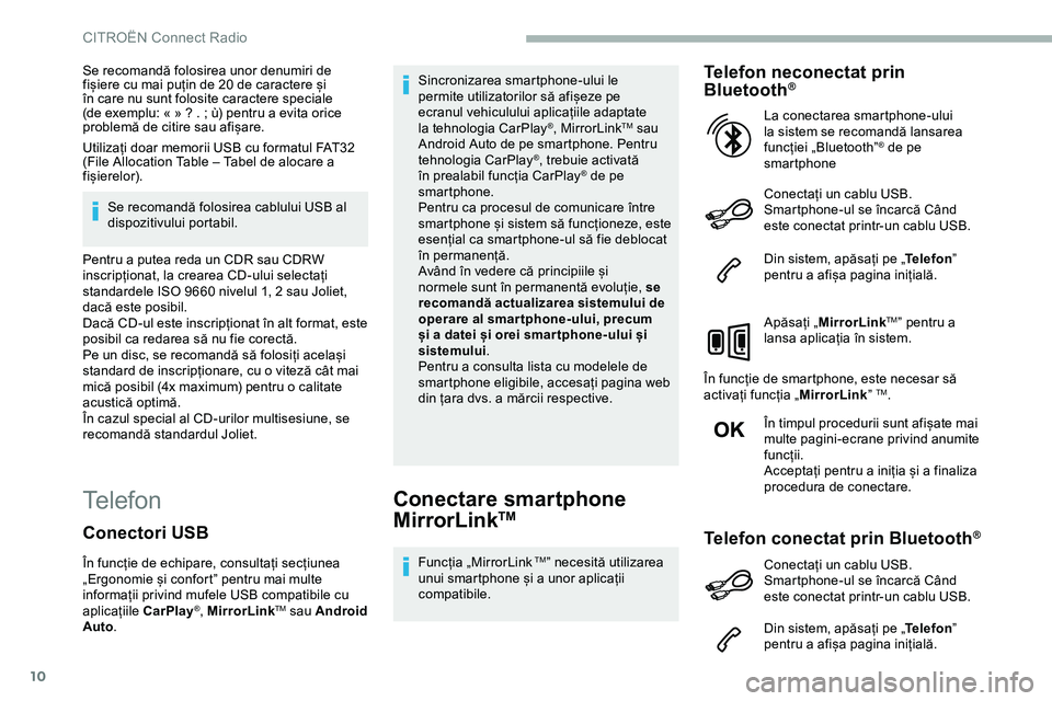 CITROEN JUMPER SPACETOURER 2020 Ghiduri De Utilizare (in Romanian) 10
Se recomandă folosirea unor denumiri de
fișiere cu mai puțin de 20 de caractere și
în care nu sunt folosite caractere speciale
(de exemplu: « » ? . ; ù) pentru a evita orice
problem CITROEN JUMPER SPACETOURER 2020 Ghiduri De Utilizare (in Romanian) 10
Se recomandă folosirea unor denumiri de
fișiere cu mai puțin de 20 de caractere și
în care nu sunt folosite caractere speciale
(de exemplu: « » ? . ; ù) pentru a evita orice
problem