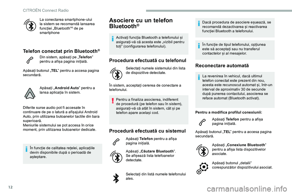 CITROEN JUMPER SPACETOURER 2020 Ghiduri De Utilizare (in Romanian) 12
La conectarea smartphone-ului
la sistem se recomandă lansarea
funcției „Bluetooth”
® de pe
smartphone
Telefon conectat prin Bluetooth®
Din sistem, apăsați pe „ Telefon”
pentru a a CITROEN JUMPER SPACETOURER 2020 Ghiduri De Utilizare (in Romanian) 12
La conectarea smartphone-ului
la sistem se recomandă lansarea
funcției „Bluetooth”
® de pe
smartphone
Telefon conectat prin Bluetooth®
Din sistem, apăsați pe „ Telefon”
pentru a a