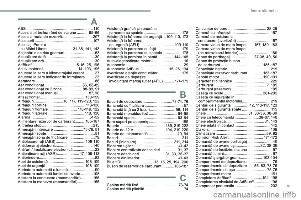 CITROEN JUMPER SPACETOURER 2020  Ghiduri De Utilizare (in Romanian) 233
ABS ...............................................................11 0
Acces la al treilea rând de scaune  ...........65
-66
Acces la roata de rezer vă
 
.............................2

07
Acce