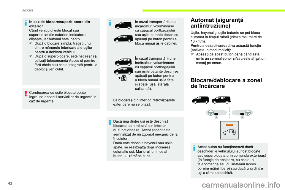 CITROEN JUMPER SPACETOURER 2020 Ghiduri De Utilizare (in Romanian) 42
Blocare/deblocare a zonei
de încărcare
Acest buton nu funcţionează dacă
deschiderile vehiculului au fost blocate
sau superblocate prin comanda exterioară
(în funcţie de echipare, cu che CITROEN JUMPER SPACETOURER 2020 Ghiduri De Utilizare (in Romanian) 42
Blocare/deblocare a zonei
de încărcare
Acest buton nu funcţionează dacă
deschiderile vehiculului au fost blocate
sau superblocate prin comanda exterioară
(în funcţie de echipare, cu che