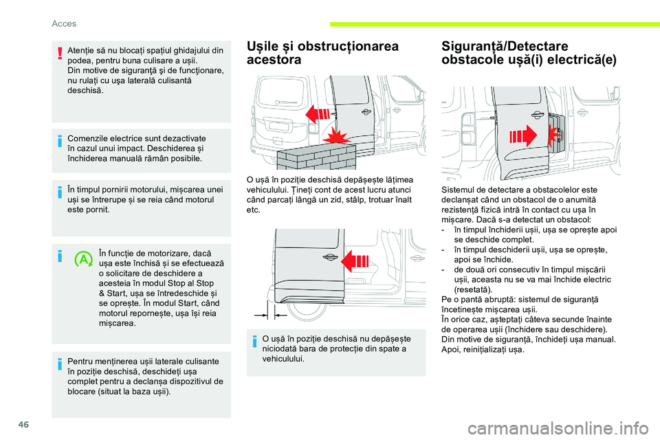 CITROEN JUMPER SPACETOURER 2020 Ghiduri De Utilizare (in Romanian) 46
Atenție să nu blocați spațiul ghidajului din
podea, pentru buna culisare a ușii.
Din motive de siguranţă şi de funcţionare,
nu rulați cu uşa laterală culisantă
deschisă.
Comenzile CITROEN JUMPER SPACETOURER 2020 Ghiduri De Utilizare (in Romanian) 46
Atenție să nu blocați spațiul ghidajului din
podea, pentru buna culisare a ușii.
Din motive de siguranţă şi de funcţionare,
nu rulați cu uşa laterală culisantă
deschisă.
Comenzile