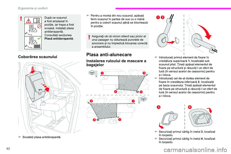 CITROEN JUMPER SPACETOURER 2020 Ghiduri De Utilizare (in Romanian) 62
După ce scaunul
a fost amplasat în
poziție, iar trapa a fost
scoasă, instalați plasa
antiderapantă.
Consultați secțiunea
Plasă antiderapantă.
Coborârea scaunului
F Scoateți plasa a CITROEN JUMPER SPACETOURER 2020 Ghiduri De Utilizare (in Romanian) 62
După ce scaunul
a fost amplasat în
poziție, iar trapa a fost
scoasă, instalați plasa
antiderapantă.
Consultați secțiunea
Plasă antiderapantă.
Coborârea scaunului
F Scoateți plasa a