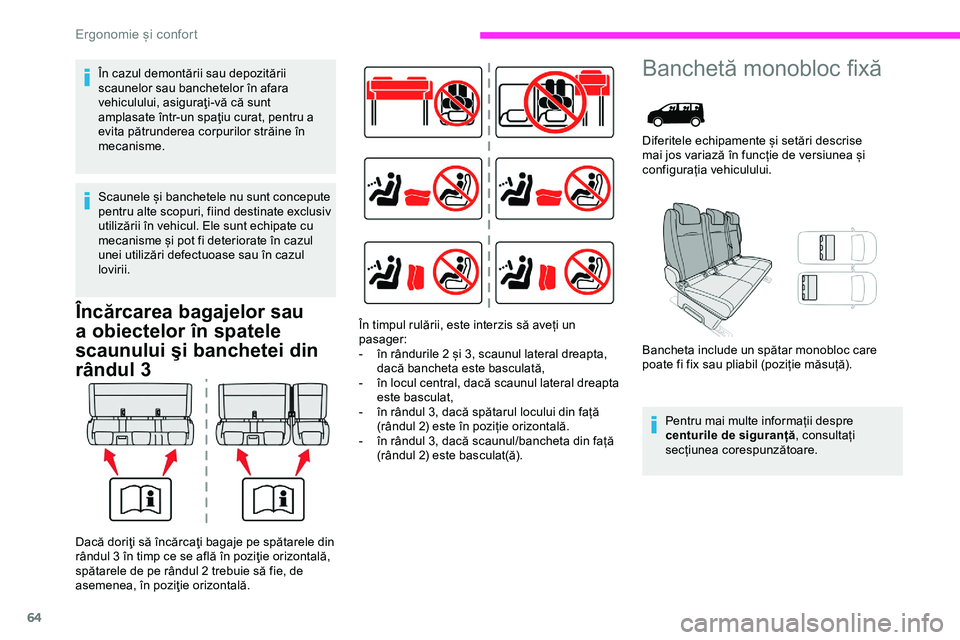 CITROEN JUMPER SPACETOURER 2020  Ghiduri De Utilizare (in Romanian) 64
Încărcarea bagajelor sau 
a obiectelor în spatele 
scaunului şi banchetei din 
rândul 3
Banchetă monobloc fixă
Diferitele echipamente și setări descrise 
mai jos variază în funcție de v