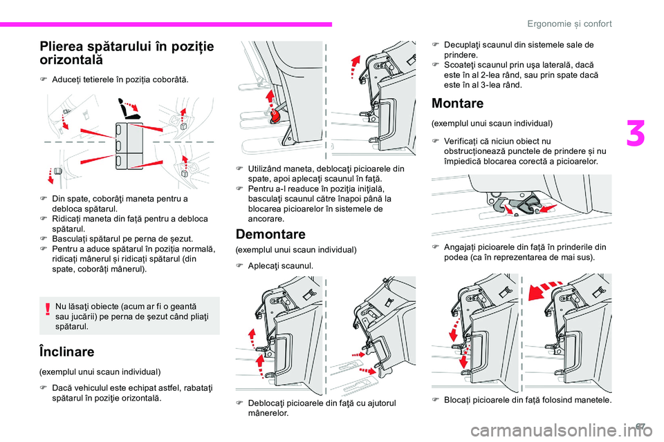 CITROEN JUMPER SPACETOURER 2020  Ghiduri De Utilizare (in Romanian) 67
Plierea spătarului în poziție 
orizontală
F Aduceți tetierele în poziția coborâtă.
F 
D
 in spate, coborâţi maneta pentru a 
debloca spătarul.
F
 
R
 idicați maneta din față pentru a