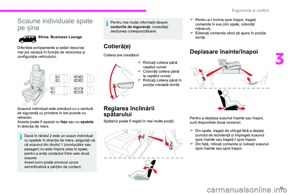 CITROEN JUMPER SPACETOURER 2020  Ghiduri De Utilizare (in Romanian) 71
Scaune individuale spate 
pe șine
Shine, Business Lounge
Diferitele echipamente și setări descrise 
mai jos variază în funcție de versiunea și 
configurația vehiculului.
Scaunul individual 