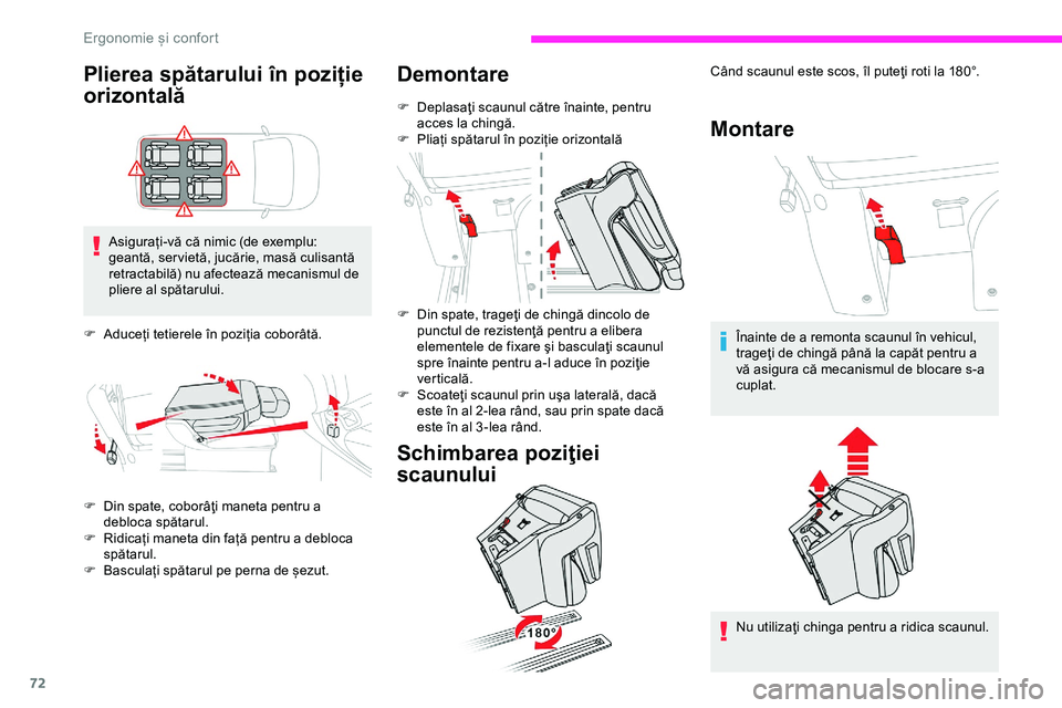 CITROEN JUMPER SPACETOURER 2020  Ghiduri De Utilizare (in Romanian) 72
Plierea spătarului în poziție 
orizontală
Asigurați-vă că nimic (de exemplu: 
geantă, ser vietă, jucărie, masă culisantă 
retractabilă) nu afectează mecanismul de 
pliere al spătarul