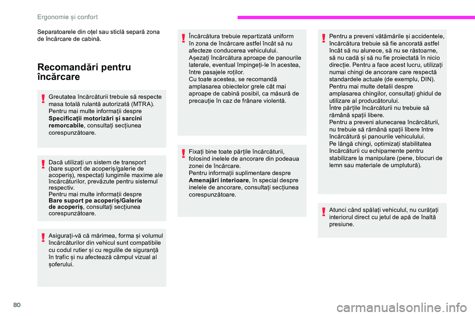 CITROEN JUMPER SPACETOURER 2020 Ghiduri De Utilizare (in Romanian) 80
Recomandări pentru
încărcare
Greutatea încărcăturii trebuie să respecte
masa totală rulantă autorizată (MTR A).
Pentru mai multe informații despre
Specificații motorizări și sarcin CITROEN JUMPER SPACETOURER 2020 Ghiduri De Utilizare (in Romanian) 80
Recomandări pentru
încărcare
Greutatea încărcăturii trebuie să respecte
masa totală rulantă autorizată (MTR A).
Pentru mai multe informații despre
Specificații motorizări și sarcin